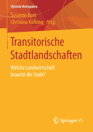 Transitorische Stadtlandschaften: Welche Landwirtschaft Braucht Die Stadt?