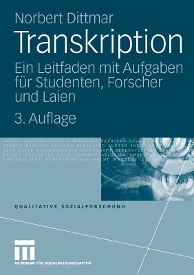 Transkription: Ein Leitfaden Mit Aufgaben Fr Studenten, Forscher Und Laien - Dittmar, Norbert