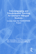 Translanguaging and Transformative Teaching for Emergent Bilingual Students: Lessons from the CUNY-NYSIEB Project