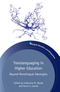 Translanguaging in Higher Education: Beyond Monolingual Ideologies