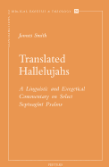 Translated Hallelujahs: A Linguistic and Exegetical Commentary on Select Septuagint Psalms