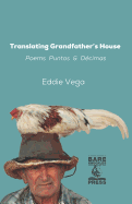 Translating Grandfather's House: Poems, Puntos and Dcimas