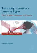 Translating International Women's Rights: The CEDAW Convention in Context