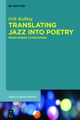 Translating Jazz Into Poetry: From Mimesis to Metaphor - Redling, Erik