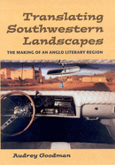 Translating Southwestern Landscapes: The Making of an Anglo Literary Region