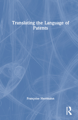 Translating the Language of Patents - Herrmann, Franoise