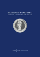 Translatio Nummorum. Romische Kaiser in Der Renaissance.: Akten Des Internationalen Symposiums Berlin 16.-18. November 2011