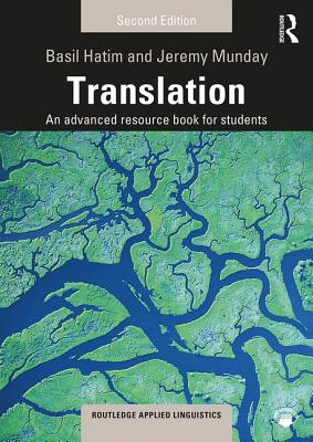 Translation: An Advanced Resource Book for Students - Hatim, Basil, and Munday, Jeremy