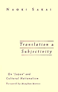 Translation and Subjectivity: On Japan and Cultural Nationalism - Sakai, Naoki, and Morris, Meaghan (Foreword by)