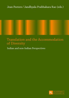 Translation and the Accommodation of Diversity: Indian and non-Indian Perspectives - Agence Durbanisme Bordeaux M Etropole Aquitaine (Editor), and Prabhakara Rao, Jandhyala (Editor)