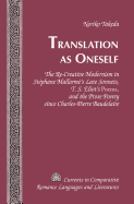 Translation as Oneself: The Re-Creative Modernism in Stphane Mallarm's Late Sonnets, T. S. Eliot's Poems, and the Prose Poetry Since Charles-Pierre Baudelaire