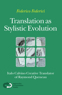 Translation as Stylistic Evolution: Italo Calvino Creative Translator of Raymond Queneau