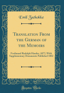 Translation from the German of the Memoirs: Ferdinand Rudolph Hassler, 1877; With Supplementary Documents Published 1882 (Classic Reprint)