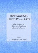 Translation, History and Arts: New Horizons in Asian Interdisciplinary Humanities Research