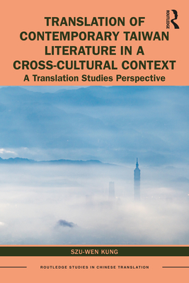 Translation of Contemporary Taiwan Literature in a Cross-Cultural Context: A Translation Studies Perspective - Kung, Szu-Wen