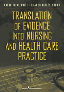 Translation of Evidence Into Nursing and Health Care Practice