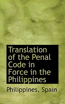 Translation of the Penal Code in Force in the Philippines - Spain, Philippines