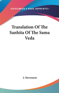 Translation Of The Sanhita Of The Sama Veda