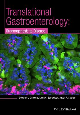 Translational Research and Discovery in Gastroenterology: Organogenesis to Disease - Gumucio, Deborah L., and Samuelson, Linda C., and Spence, Jason R.