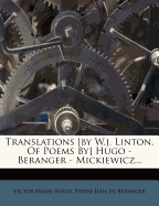 Translations [By W.J. Linton, of Poems By] Hugo - Beranger - Mickiewicz