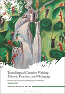 Translingual Creative Writing Theory, Practice, and Pedagogy: Daoism and Decentering Monolingual Workshops