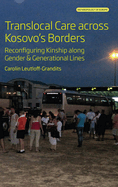 Translocal Care Across Kosovo's Borders: Reconfiguring Kinship Along Gender and Generational Lines