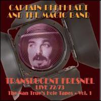 Translucent Fresnel: The Nan Trues Hole Tape 72/73 Live - Captain Beefheart & the Magic Band
