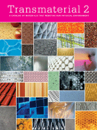 Transmaterial 2: A Catalog of Materials That Redefine Our Physical Environment