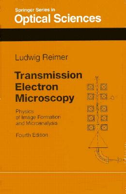 Transmission Electron Microscopy: Physics of Image Formation and Microanalysis - Reimer, Ludwig