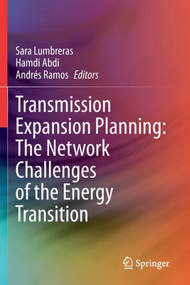 Transmission Expansion Planning: The Network Challenges of the Energy Transition - Lumbreras, Sara (Editor), and Abdi, Hamdi (Editor), and Ramos, Andrs (Editor)