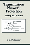 Transmission Network Protection: Theory and Practice