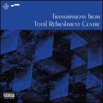Transmissions from Total Refreshment Centre