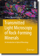 Transmitted Light Microscopy of Rock-Forming Minerals: An Introduction to Optical Mineralogy