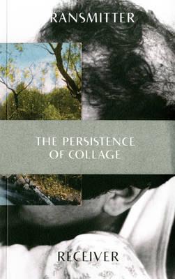 Transmitter Receiver: The Persistence of Collage - Douglas, Caroline, and Brindley, Kate