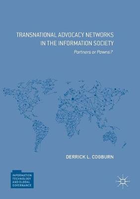 Transnational Advocacy Networks in the Information Society: Partners or Pawns? - Cogburn, Derrick L