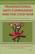Transnational Anti-Communism and the Cold War: Agents, Activities, and Networks