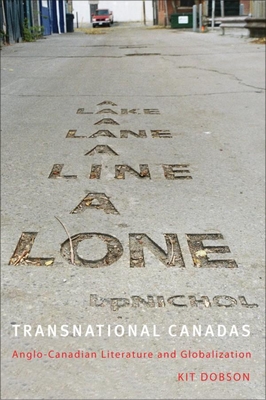 Transnational Canadas: Anglo-Canadian Literature and Globalization - Dobson, Kit