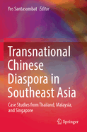 Transnational Chinese Diaspora in Southeast Asia: Case Studies from Thailand, Malaysia, and Singapore