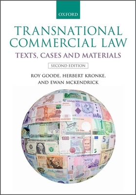 Transnational Commercial Law: Text, Cases, and Materials - Goode, Roy, and Kronke, Herbert, and McKendrick, Ewan