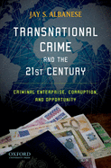 Transnational Crime and the 21st Century: Criminal Enterprise, Corruption, and Opportunity