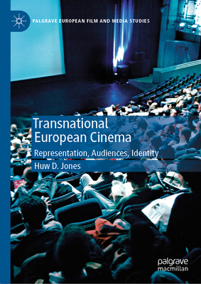 Transnational European Cinema: Representation, Audiences, Identity - Jones, Huw D