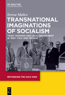 Transnational Imaginations of Socialism: Town Twinning and Local Government in "Red" Italy and the GDR