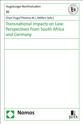 Transnational Impacts on Law: Perspectives from South Africa and Germany - Hugo, Charl (Editor), and Mollers, Thomas Mj (Editor)