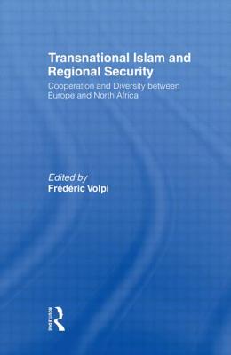 Transnational Islam and Regional Security: Cooperation and Diversity Between Europe and North Africa - Volpi, Frederic (Editor)