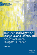 Transnational Migration, Diaspora, and Identity: A Study of Kurdish Diaspora in London