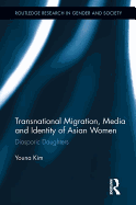 Transnational Migration, Media and Identity of Asian Women: Diasporic Daughters