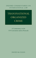 Transnational Organized Crime: A Commentary on the UN Convention and its Protocols