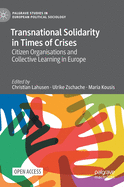 Transnational Solidarity in Times of Crises: Citizen Organisations and Collective Learning in Europe