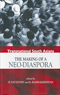 Transnational South Asians: The Making of a Neo-Diaspora