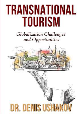 Transnational Tourism: Globalization Challenges and Opportunities - Ushakov, Denis